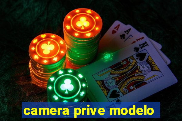 camera prive modelo